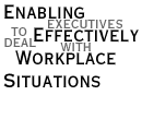 Enabling executive to deal Effectively with Workplace Situations